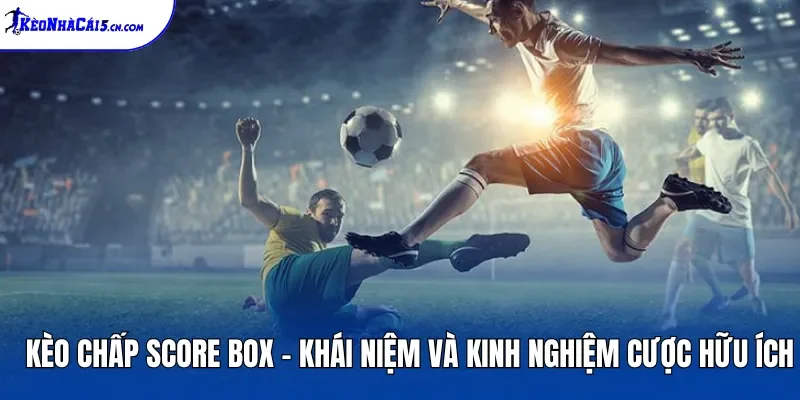 Kèo Chấp Score Box